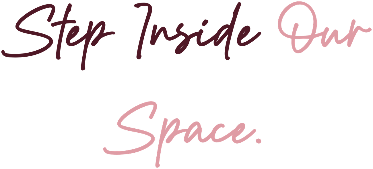 Step inside our space.