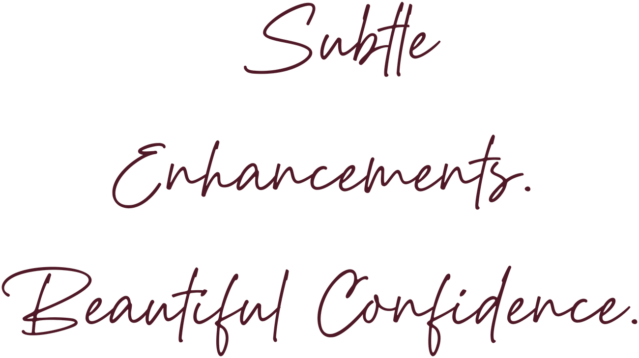 Subtle enhancements. Beautiful confidence.